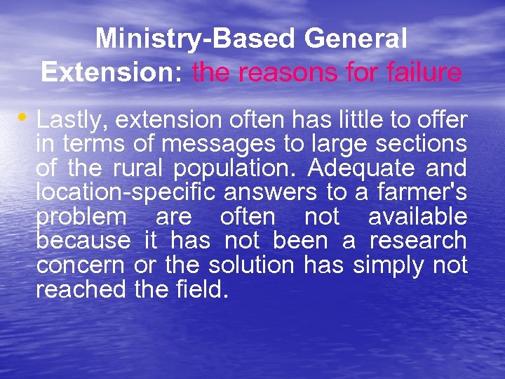 Ministry-Based General Extension: the reasons for failure • Lastly, extension often has little to