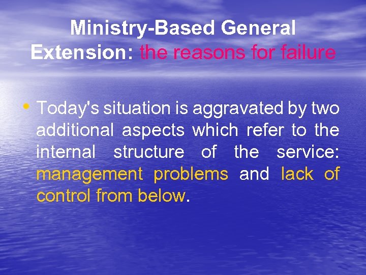 Ministry-Based General Extension: the reasons for failure • Today's situation is aggravated by two