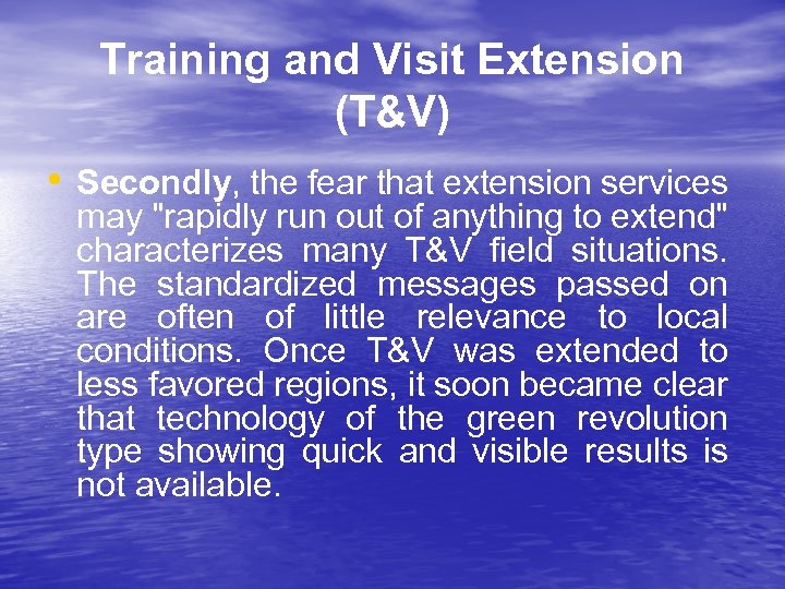 Training and Visit Extension (T&V) • Secondly, the fear that extension services may "rapidly