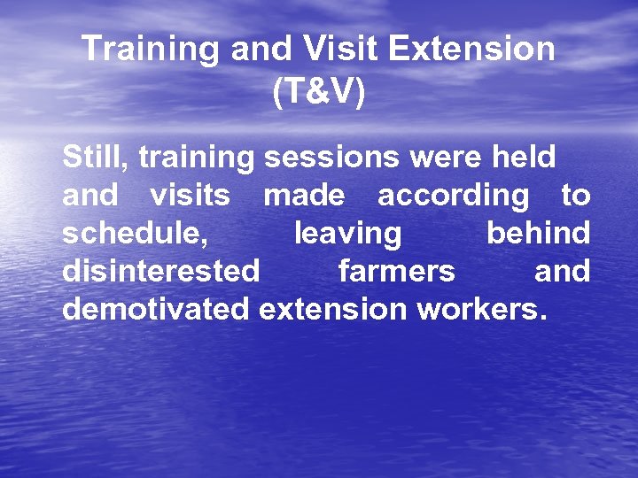 Training and Visit Extension (T&V) Still, training sessions were held and visits made according