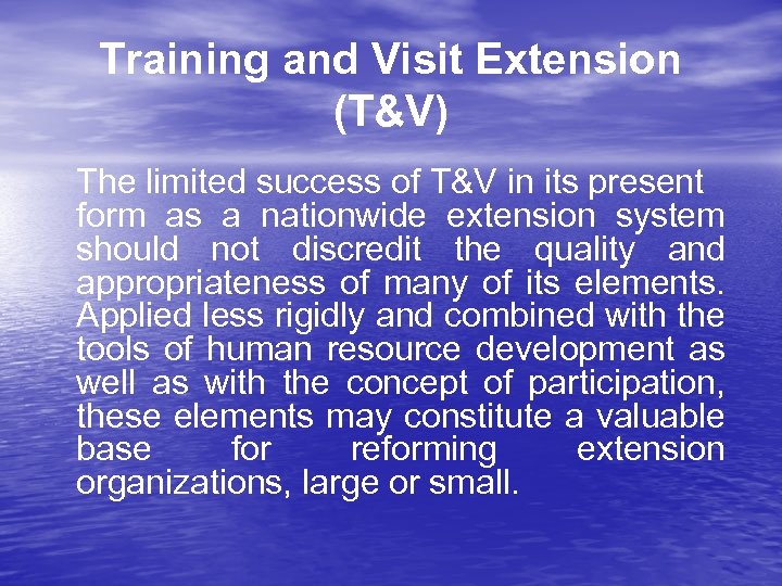 Training and Visit Extension (T&V) The limited success of T&V in its present form