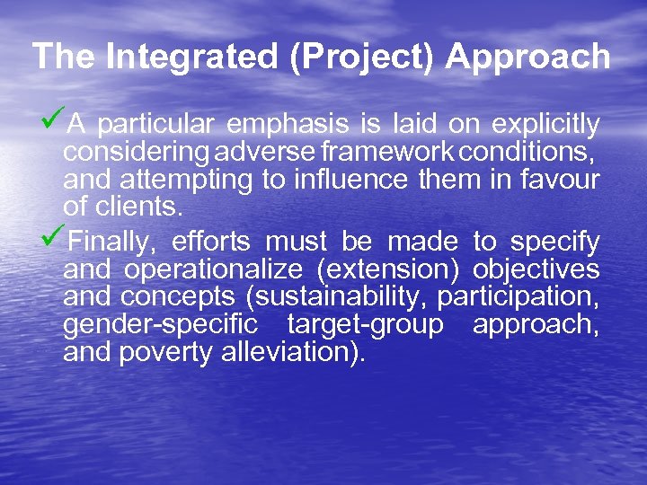 The Integrated (Project) Approach üA particular emphasis is laid on explicitly considering adverse framework