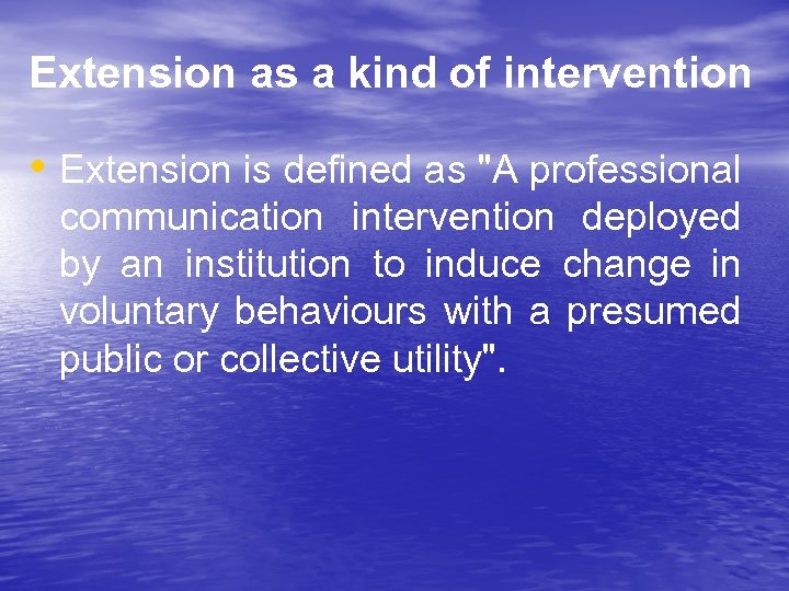 Extension as a kind of intervention • Extension is defined as "A professional communication