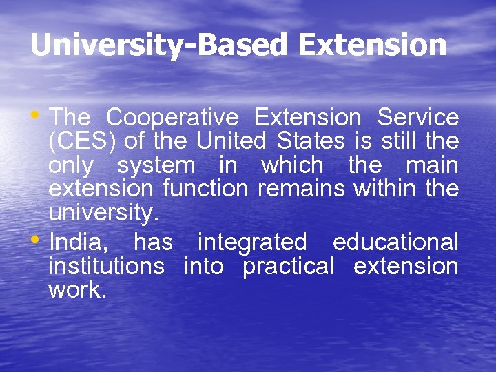 University-Based Extension • The Cooperative Extension Service • (CES) of the United States is