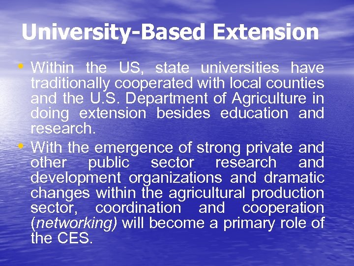 University-Based Extension • Within the US, state universities have • traditionally cooperated with local