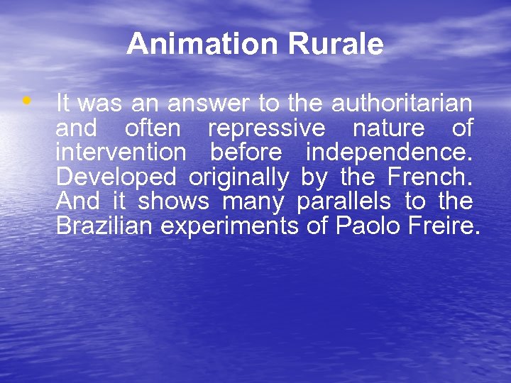 Animation Rurale • It was an answer to the authoritarian and often repressive nature