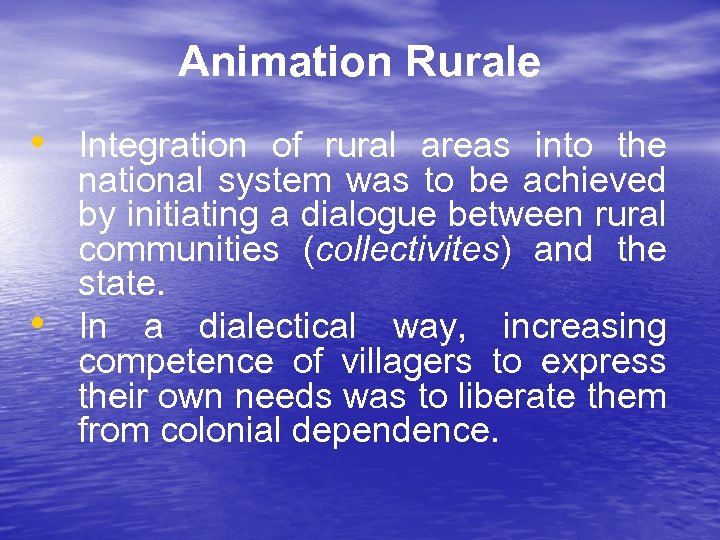 Animation Rurale • Integration of rural areas into the • national system was to