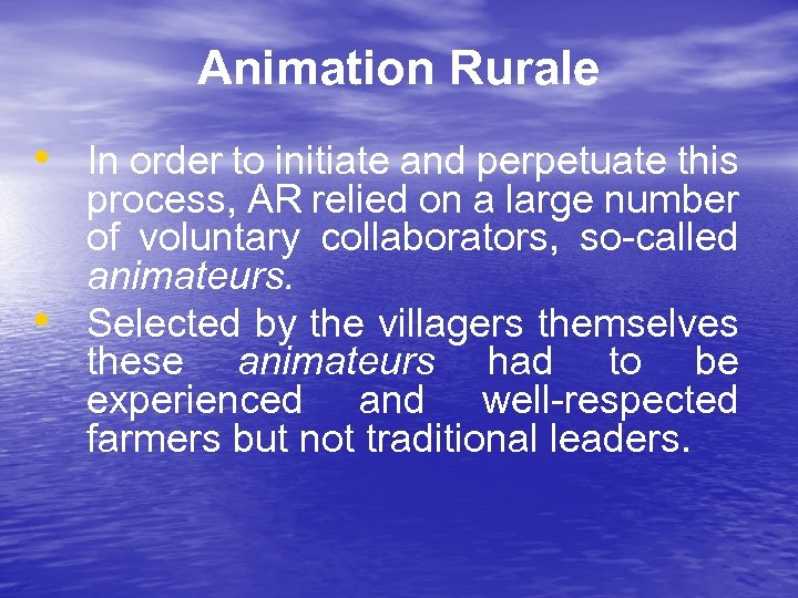 Animation Rurale • In order to initiate and perpetuate this • process, AR relied