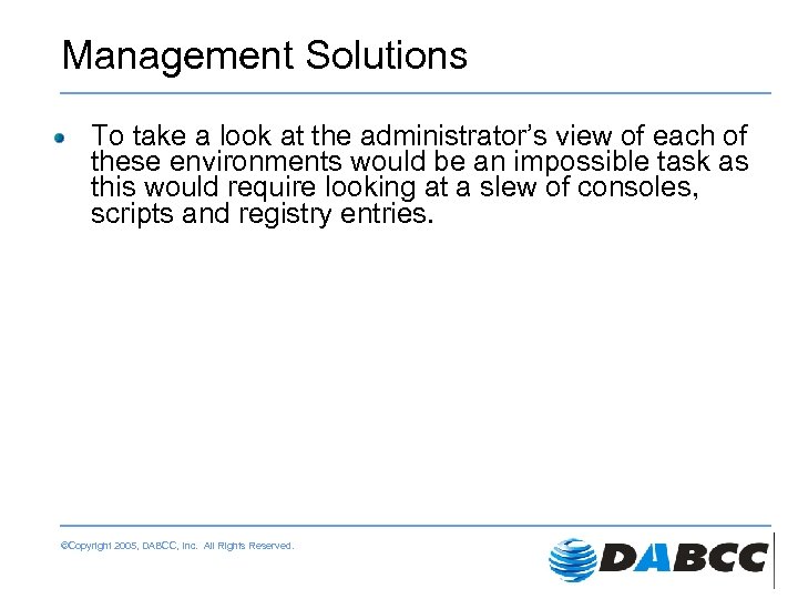 Management Solutions To take a look at the administrator’s view of each of these