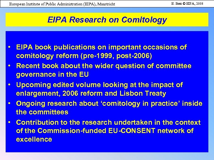 European Institute of Public Administration (EIPA), Maastricht E. Best © EIPA, 2008 EIPA Research