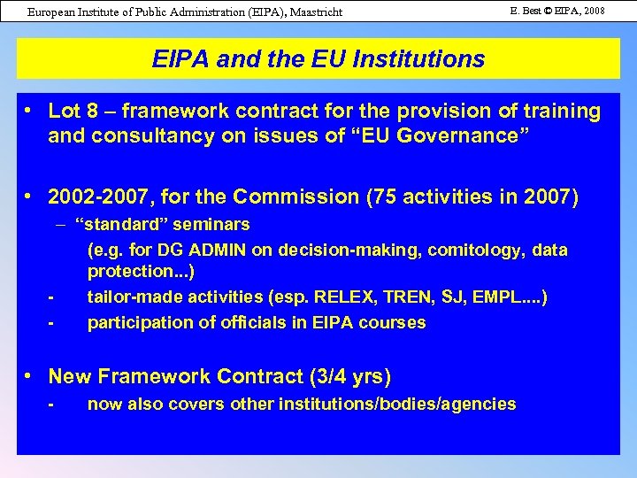 European Institute of Public Administration (EIPA), Maastricht E. Best © EIPA, 2008 EIPA and