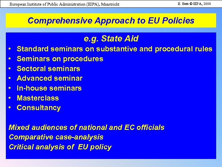 European Institute of Public Administration (EIPA), Maastricht E. Best © EIPA, 2008 Comprehensive Approach