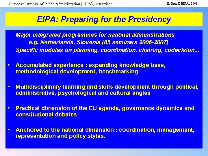 European Institute of Public Administration (EIPA), Maastricht E. Best © EIPA, 2008 EIPA: Preparing