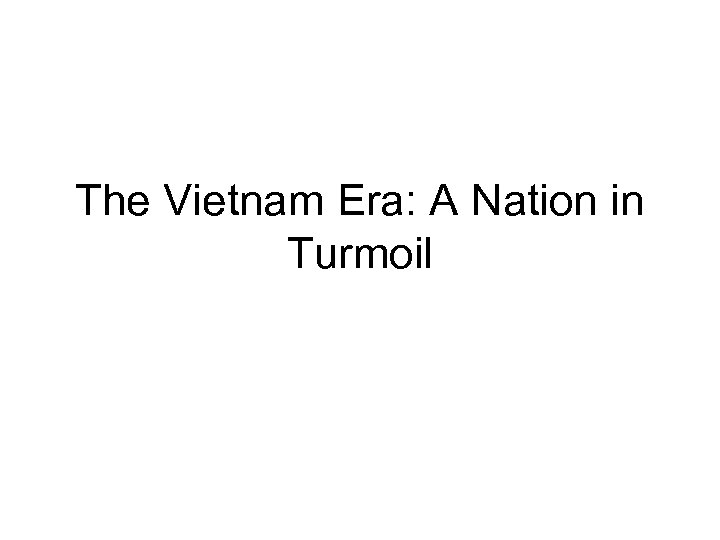 The Vietnam Era: A Nation in Turmoil 