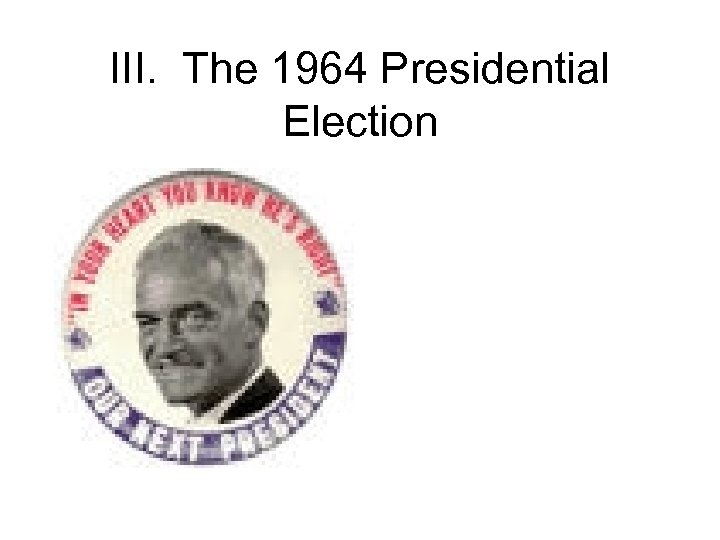 III. The 1964 Presidential Election 