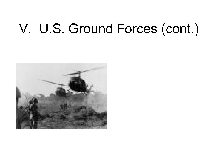 V. U. S. Ground Forces (cont. ) 