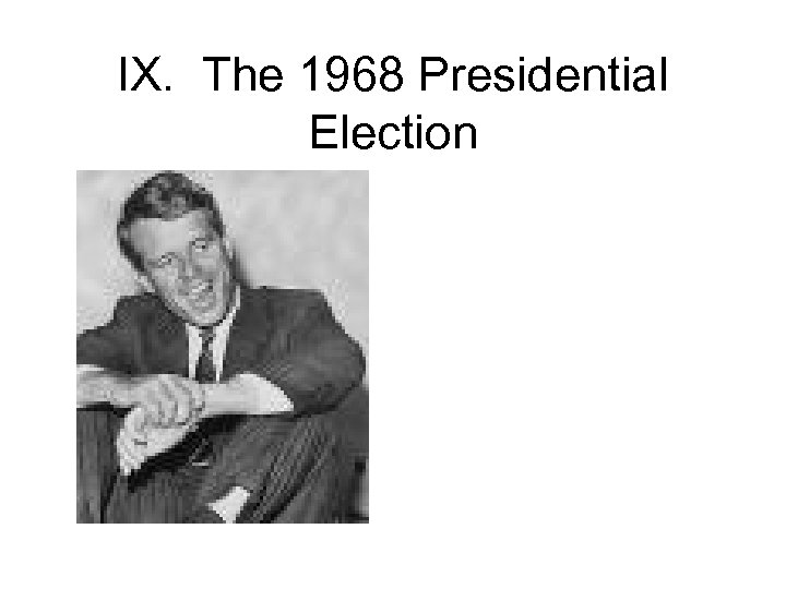 IX. The 1968 Presidential Election 