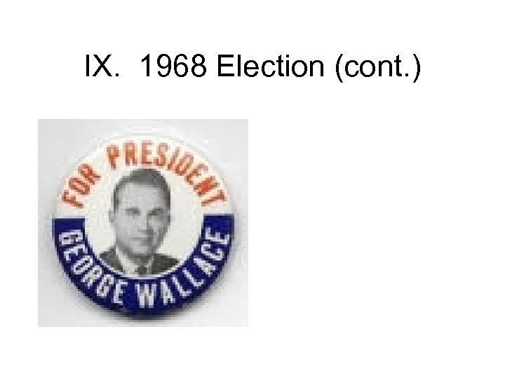 IX. 1968 Election (cont. ) 