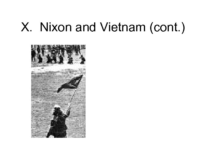 X. Nixon and Vietnam (cont. ) 