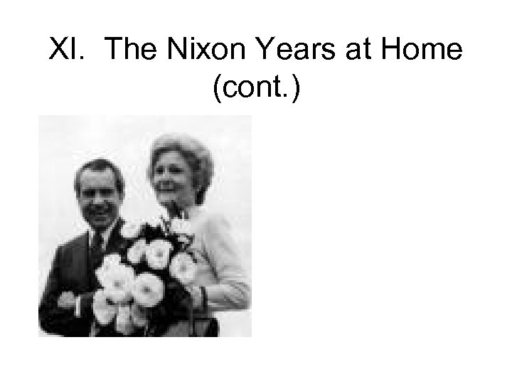 XI. The Nixon Years at Home (cont. ) 