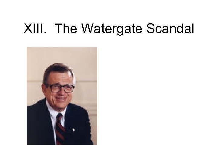 XIII. The Watergate Scandal 