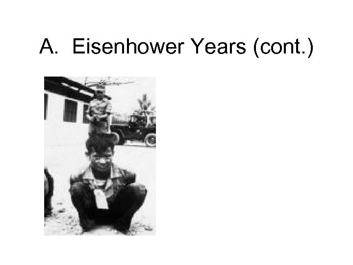A. Eisenhower Years (cont. ) 