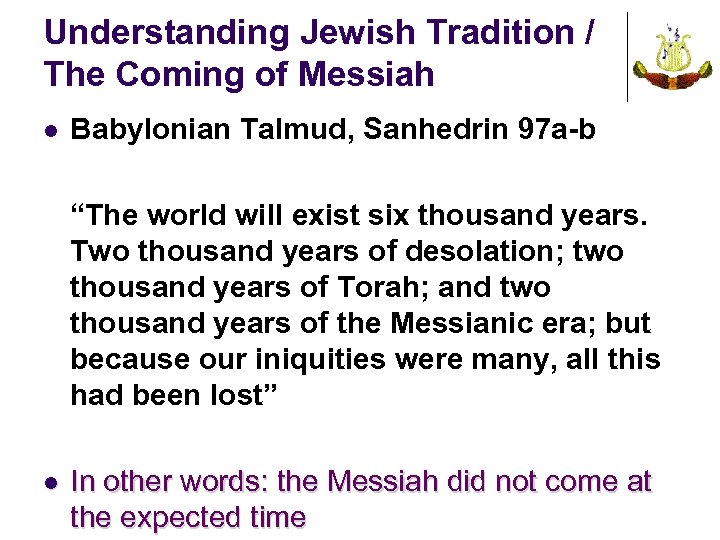 Understanding Jewish Tradition / The Coming of Messiah l Babylonian Talmud, Sanhedrin 97 a-b