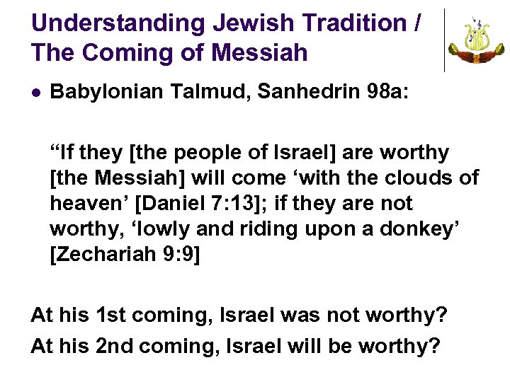 Understanding Jewish Tradition / The Coming of Messiah l Babylonian Talmud, Sanhedrin 98 a: