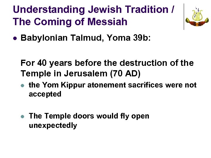 Understanding Jewish Tradition / The Coming of Messiah l Babylonian Talmud, Yoma 39 b: