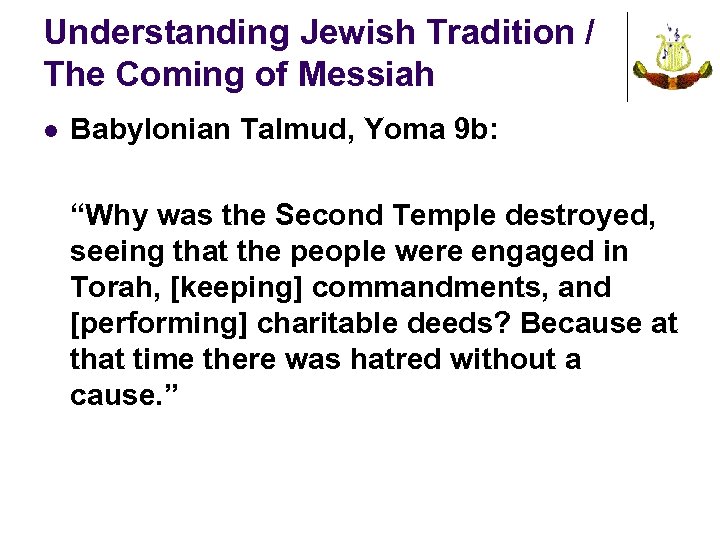 Understanding Jewish Tradition / The Coming of Messiah l Babylonian Talmud, Yoma 9 b: