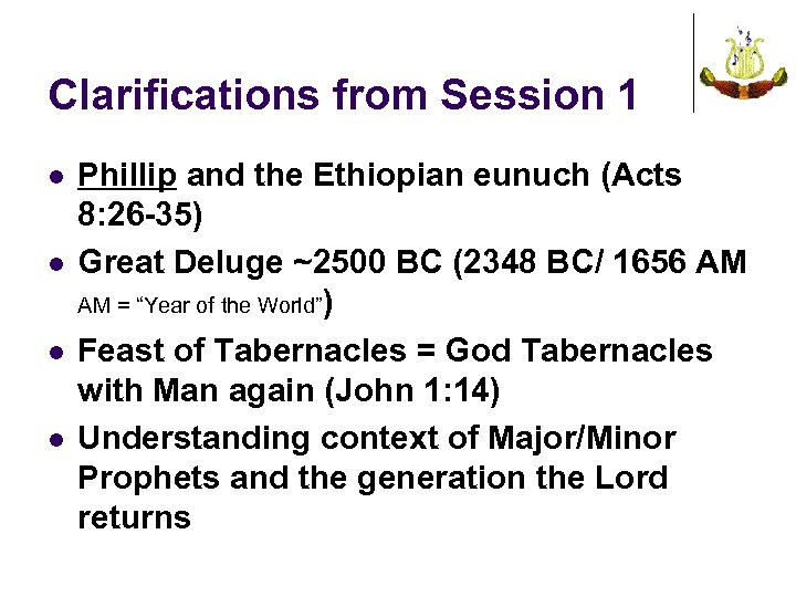 Clarifications from Session 1 l l Phillip and the Ethiopian eunuch (Acts 8: 26