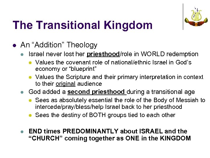 The Transitional Kingdom l An “Addition” Theology l l l Israel never lost her