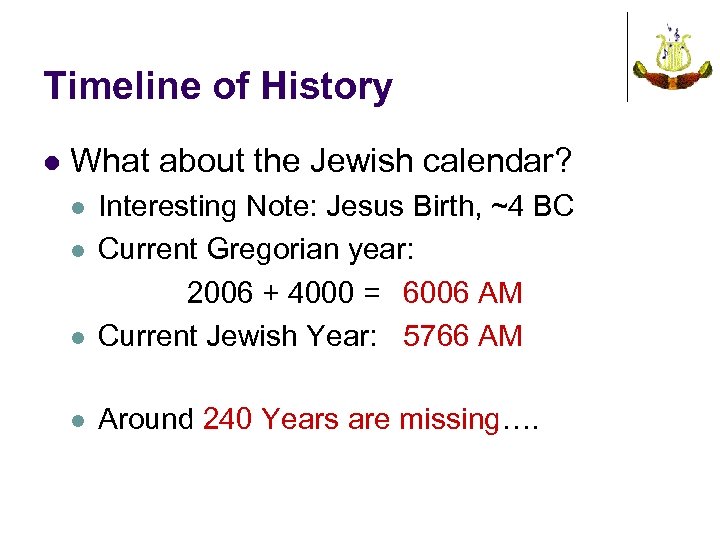 Timeline of History l What about the Jewish calendar? l Interesting Note: Jesus Birth,