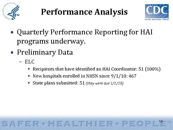 Performance Analysis • Quarterly Performance Reporting for HAI programs underway. • Preliminary Data –