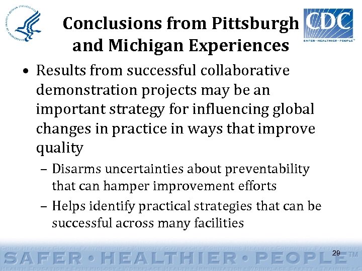 Conclusions from Pittsburgh and Michigan Experiences • Results from successful collaborative demonstration projects may