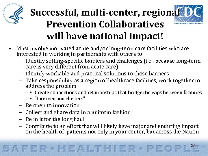 Successful, multi-center, regional Prevention Collaboratives will have national impact! • Must involve motivated acute
