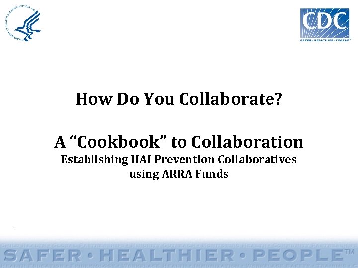 How Do You Collaborate? A “Cookbook” to Collaboration Establishing HAI Prevention Collaboratives using ARRA