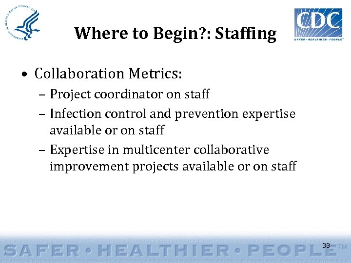 Where to Begin? : Staffing • Collaboration Metrics: – Project coordinator on staff –