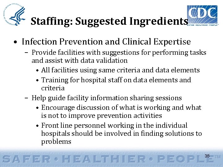 Staffing: Suggested Ingredients • Infection Prevention and Clinical Expertise – Provide facilities with suggestions