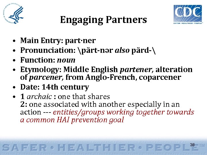Engaging Partners • • Main Entry: part·ner Pronunciation: pärt-nər also pärd- Function: noun Etymology: