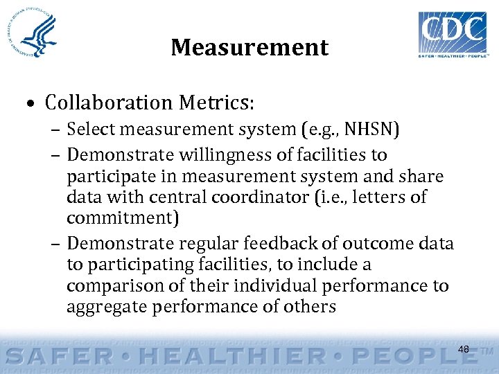 Measurement • Collaboration Metrics: – Select measurement system (e. g. , NHSN) – Demonstrate