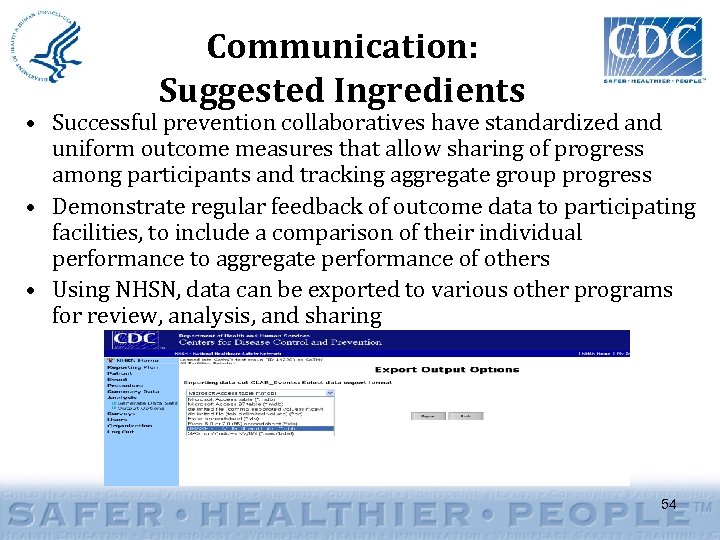 Communication: Suggested Ingredients • Successful prevention collaboratives have standardized and uniform outcome measures that
