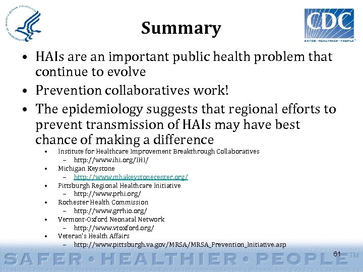 Summary • HAIs are an important public health problem that continue to evolve •