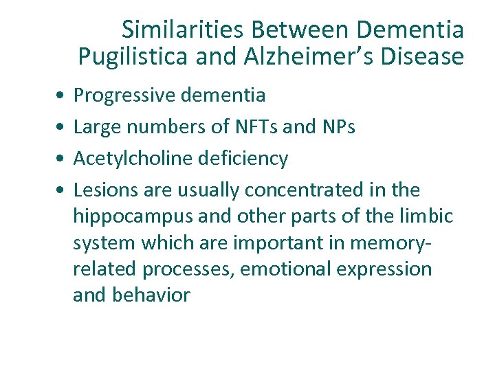 Similarities Between Dementia Pugilistica and Alzheimer’s Disease • • Progressive dementia Large numbers of