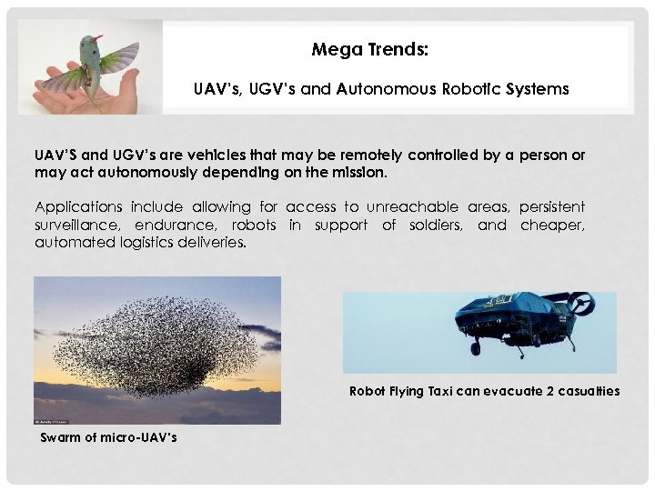 Mega Trends: UAV’s, UGV’s and Autonomous Robotic Systems UAV’S and UGV’s are vehicles that