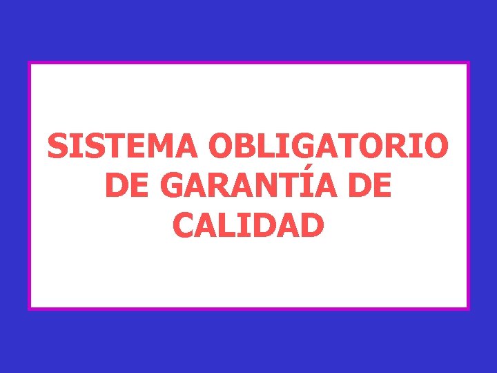 SISTEMA OBLIGATORIO DE GARANTÍA DE CALIDAD 