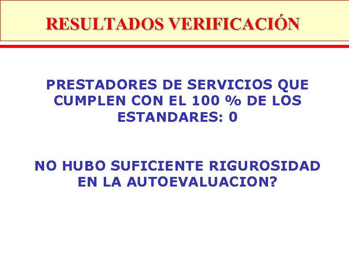 RESULTADOS VERIFICACIÓN PRESTADORES DE SERVICIOS QUE CUMPLEN CON EL 100 % DE LOS ESTANDARES: