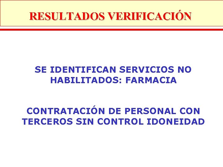 RESULTADOS VERIFICACIÓN SE IDENTIFICAN SERVICIOS NO HABILITADOS: FARMACIA CONTRATACIÓN DE PERSONAL CON TERCEROS SIN