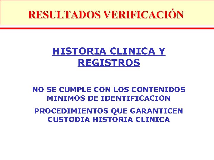 RESULTADOS VERIFICACIÓN HISTORIA CLINICA Y REGISTROS NO SE CUMPLE CON LOS CONTENIDOS MINIMOS DE