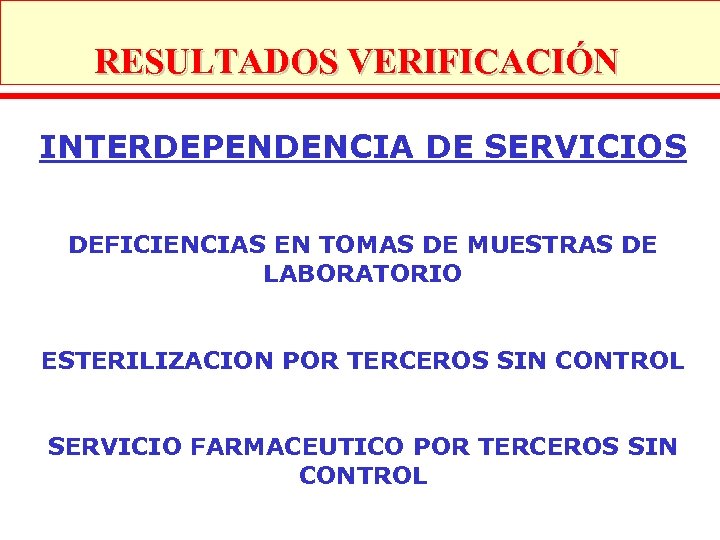 RESULTADOS VERIFICACIÓN INTERDEPENDENCIA DE SERVICIOS DEFICIENCIAS EN TOMAS DE MUESTRAS DE LABORATORIO ESTERILIZACION POR